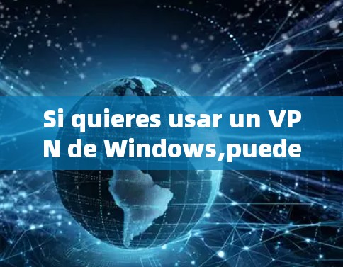Si quieres usar un VPN de Windows,puedes usar uno de los más populares y seguros,como: Si quieres usar un VPN de Windows,puedes usar uno de los más populares y seguros,como: