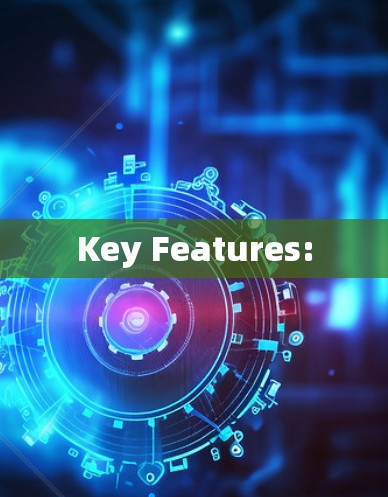 Key Features: Key Features: