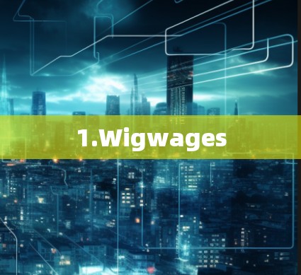 1.Wigwages 1.Wigwages