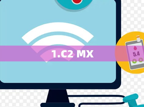 1.C2 MX 1.C2 MX